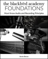 The Blackbird Academy Foundations: Must Know Audio and Recording Principles book cover
